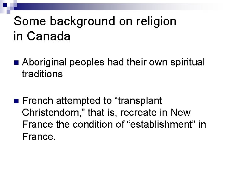 Some background on religion in Canada n Aboriginal peoples had their own spiritual traditions