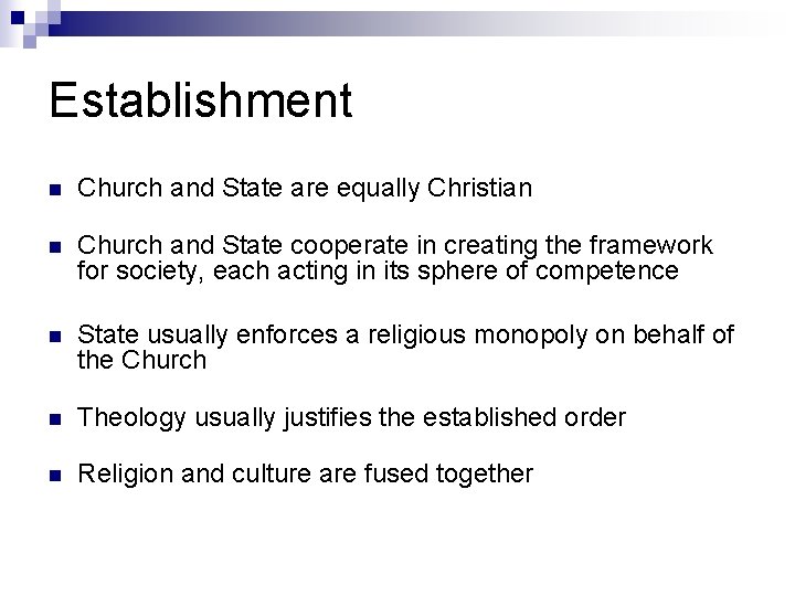 Establishment n Church and State are equally Christian n Church and State cooperate in