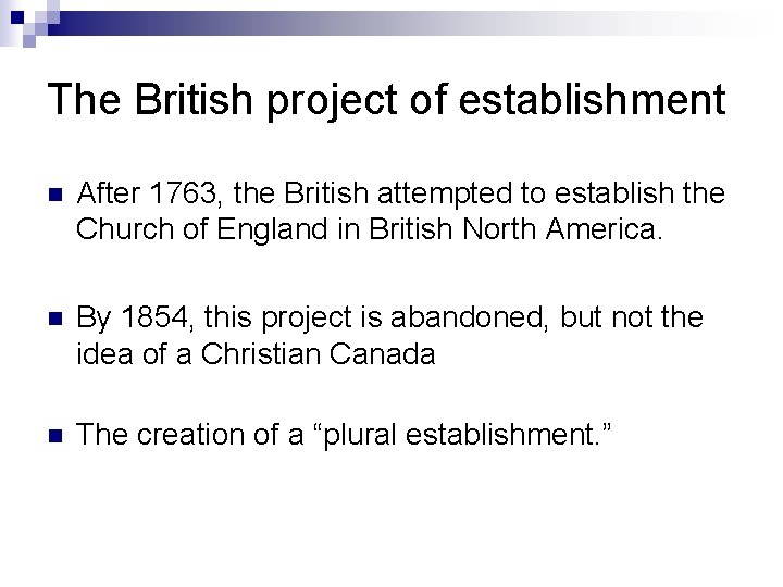 The British project of establishment n After 1763, the British attempted to establish the