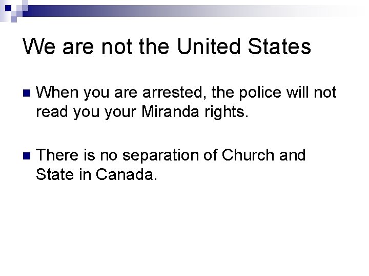 We are not the United States n When you are arrested, the police will