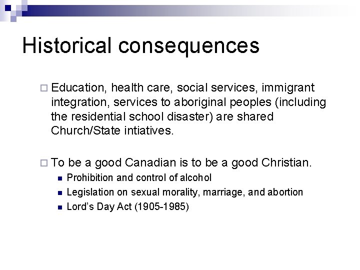 Historical consequences ¨ Education, health care, social services, immigrant integration, services to aboriginal peoples