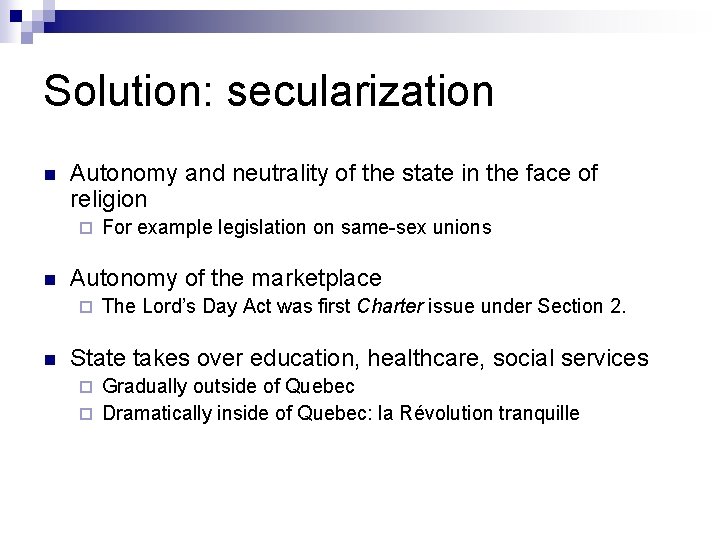 Solution: secularization n Autonomy and neutrality of the state in the face of religion