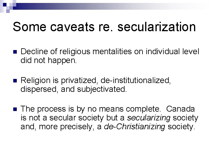 Some caveats re. secularization n Decline of religious mentalities on individual level did not