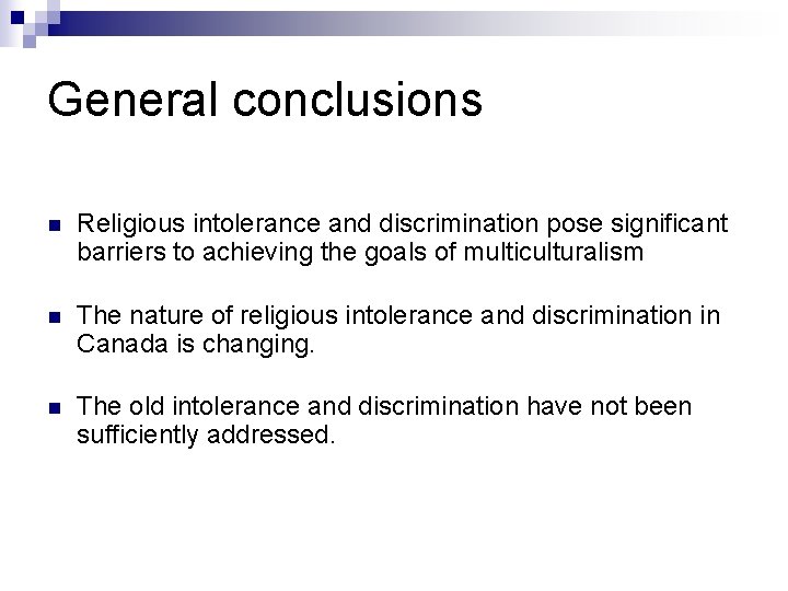 General conclusions n Religious intolerance and discrimination pose significant barriers to achieving the goals