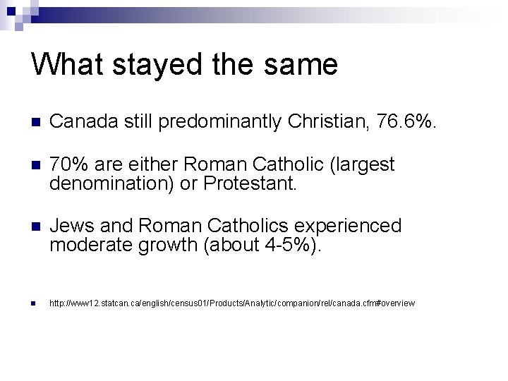 What stayed the same n Canada still predominantly Christian, 76. 6%. n 70% are