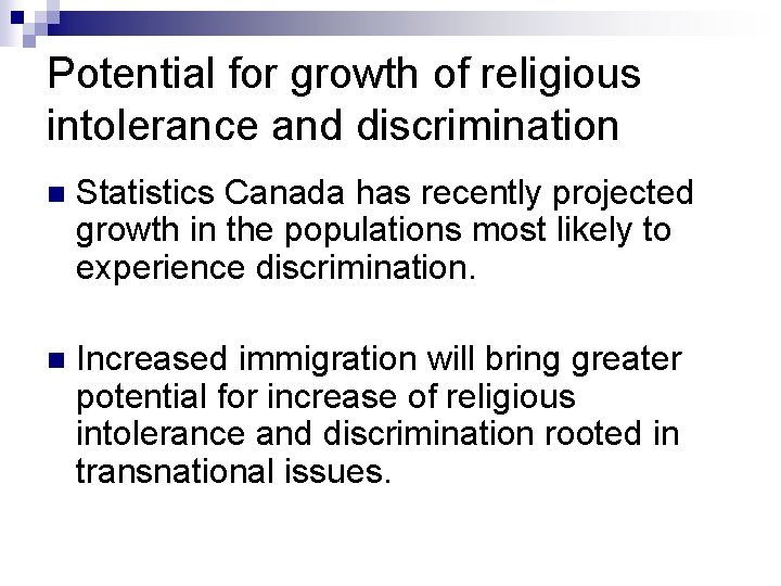 Potential for growth of religious intolerance and discrimination n Statistics Canada has recently projected