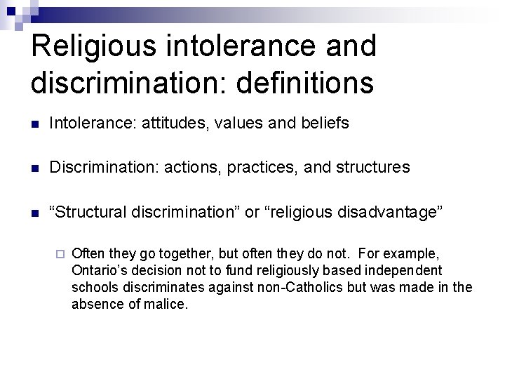 Religious intolerance and discrimination: definitions n Intolerance: attitudes, values and beliefs n Discrimination: actions,