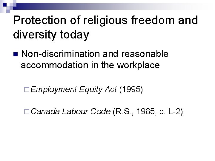 Protection of religious freedom and diversity today n Non-discrimination and reasonable accommodation in the