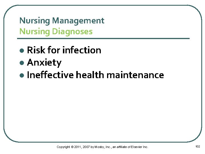 Nursing Management Nursing Diagnoses Risk for infection l Anxiety l Ineffective health maintenance l