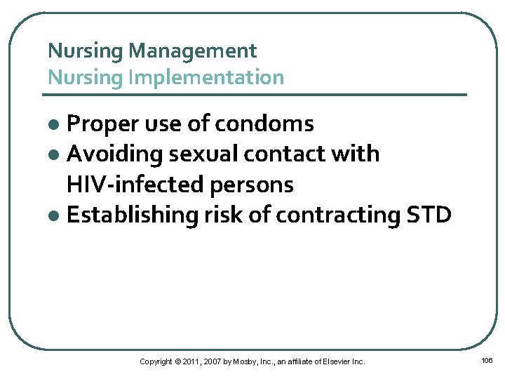 Nursing Management Nursing Implementation Proper use of condoms l Avoiding sexual contact with HIV-infected