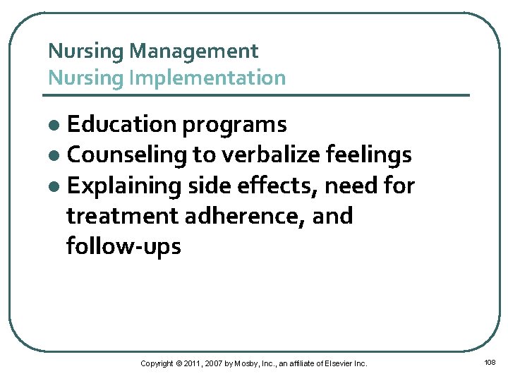 Nursing Management Nursing Implementation Education programs l Counseling to verbalize feelings l Explaining side