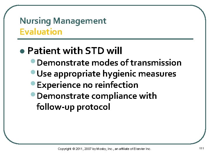 Nursing Management Evaluation l Patient with STD will • Demonstrate modes of transmission •