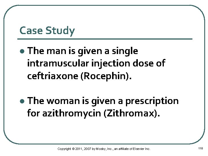 Case Study l The man is given a single intramuscular injection dose of ceftriaxone