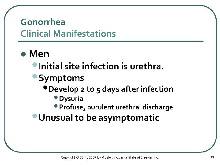 Gonorrhea Clinical Manifestations l Men • Initial site infection is urethra. • Symptoms •
