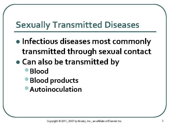 Sexually Transmitted Diseases Infectious diseases most commonly transmitted through sexual contact l Can also