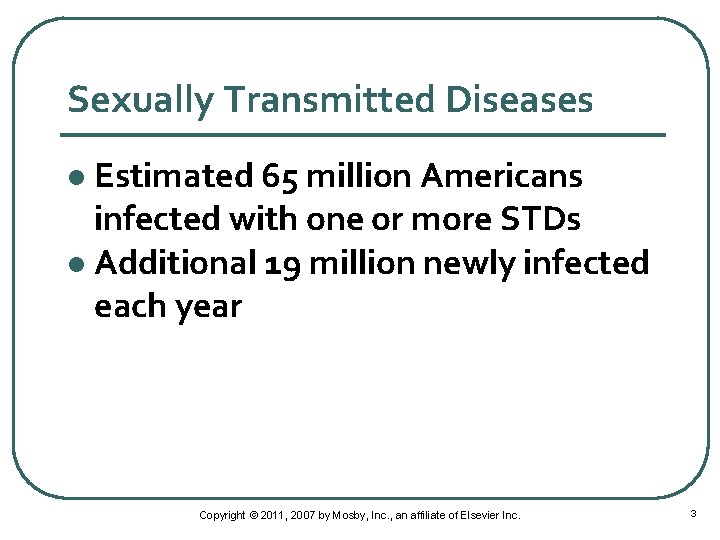 Sexually Transmitted Diseases Estimated 65 million Americans infected with one or more STDs l