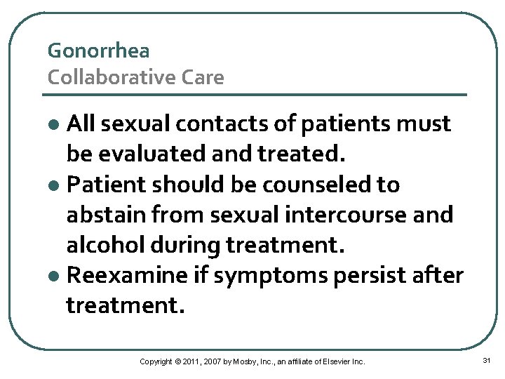 Gonorrhea Collaborative Care All sexual contacts of patients must be evaluated and treated. l