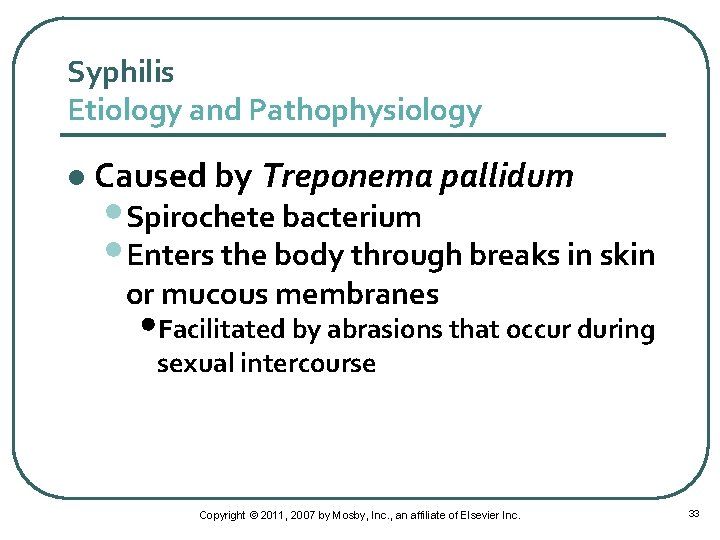 Syphilis Etiology and Pathophysiology l Caused by Treponema pallidum • Spirochete bacterium • Enters