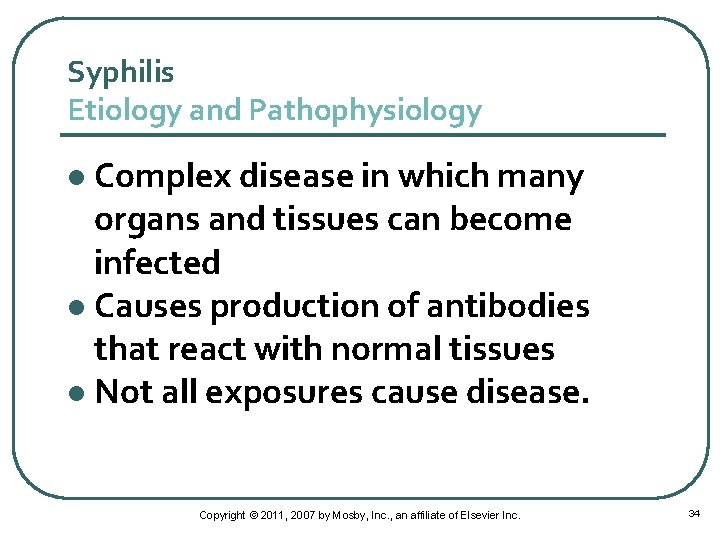 Syphilis Etiology and Pathophysiology Complex disease in which many organs and tissues can become