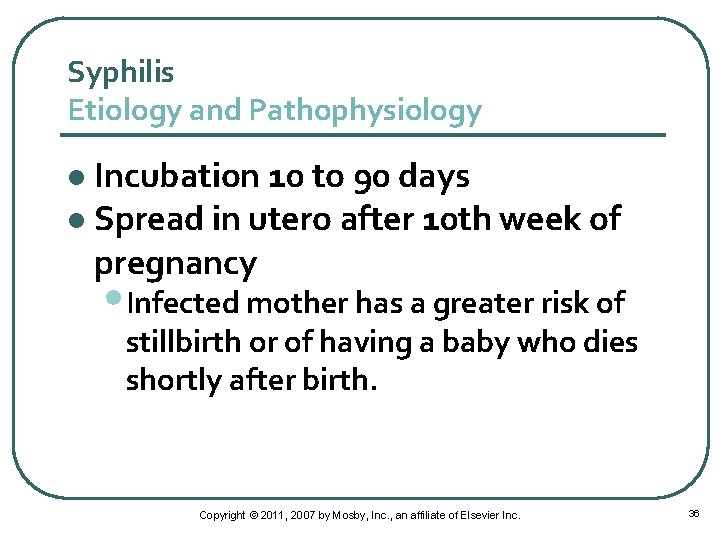 Syphilis Etiology and Pathophysiology Incubation 10 to 90 days l Spread in utero after