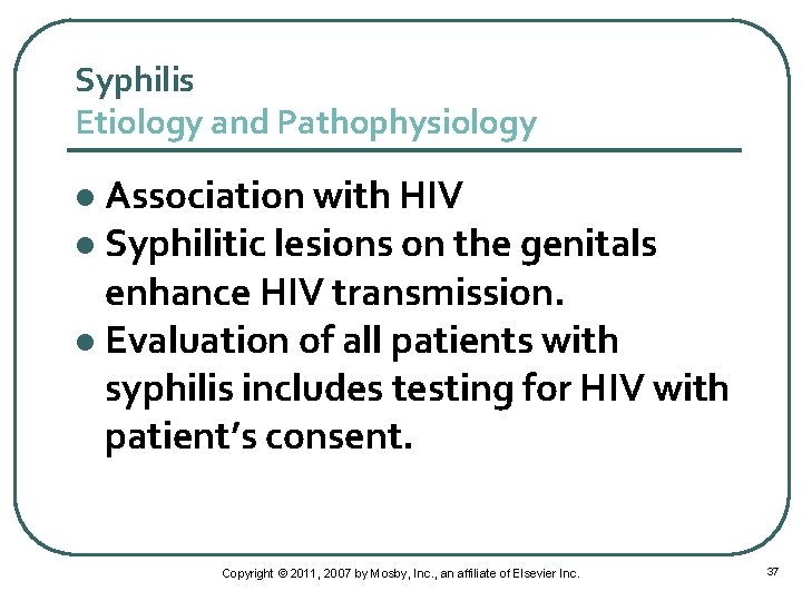 Syphilis Etiology and Pathophysiology Association with HIV l Syphilitic lesions on the genitals enhance