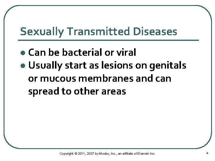 Sexually Transmitted Diseases Can be bacterial or viral l Usually start as lesions on