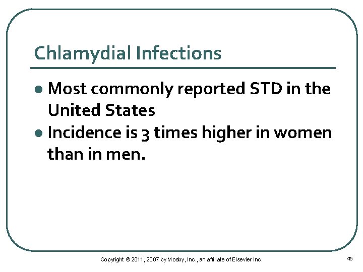 Chlamydial Infections Most commonly reported STD in the United States l Incidence is 3