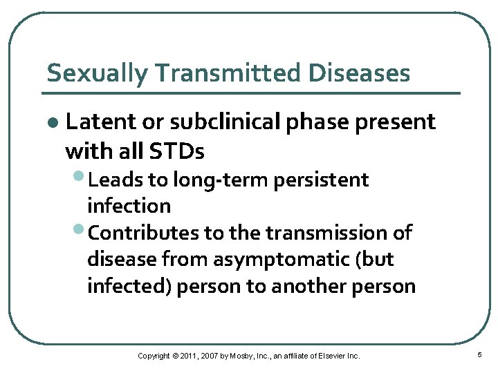 Sexually Transmitted Diseases l Latent or subclinical phase present with all STDs • Leads