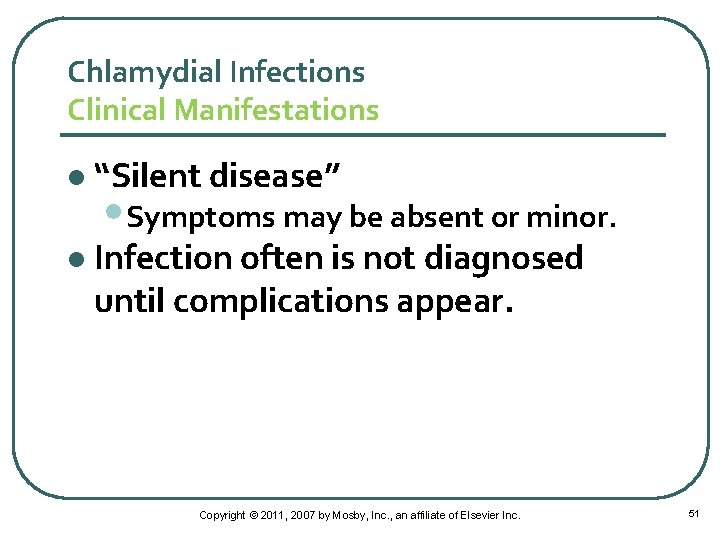 Chlamydial Infections Clinical Manifestations l “Silent disease” l Infection often is not diagnosed until