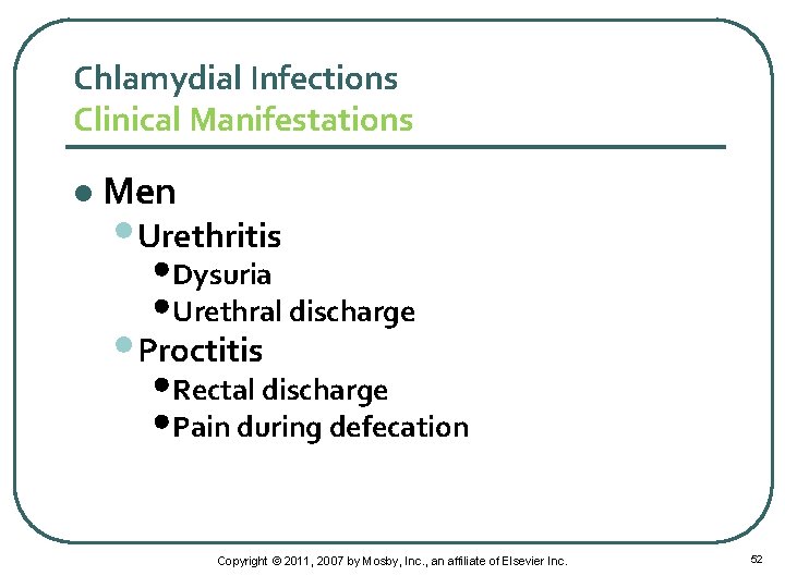 Chlamydial Infections Clinical Manifestations l Men • Urethritis • Dysuria • Urethral discharge •