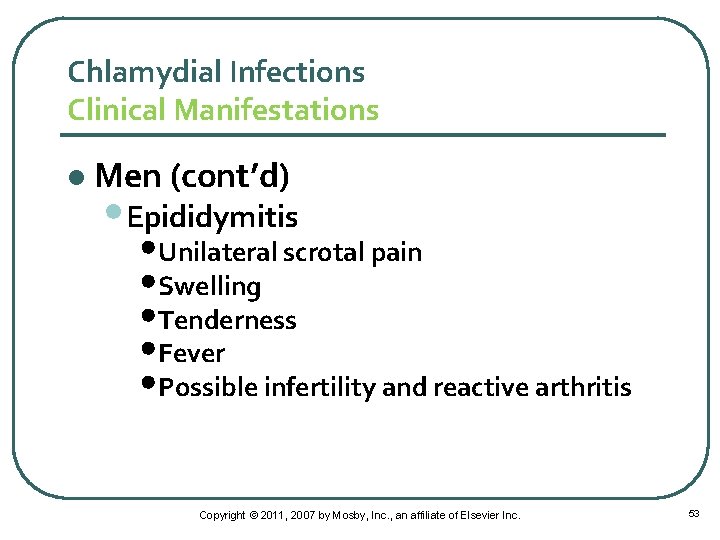 Chlamydial Infections Clinical Manifestations l Men (cont’d) • Epididymitis • Unilateral scrotal pain •
