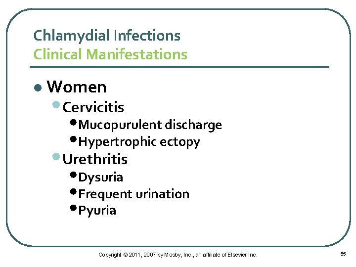 Chlamydial Infections Clinical Manifestations l Women • Cervicitis • Mucopurulent discharge • Hypertrophic ectopy