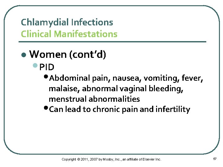 Chlamydial Infections Clinical Manifestations l Women (cont’d) • PID • Abdominal pain, nausea, vomiting,