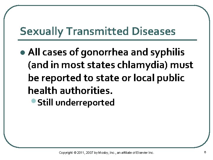 Sexually Transmitted Diseases l All cases of gonorrhea and syphilis (and in most states