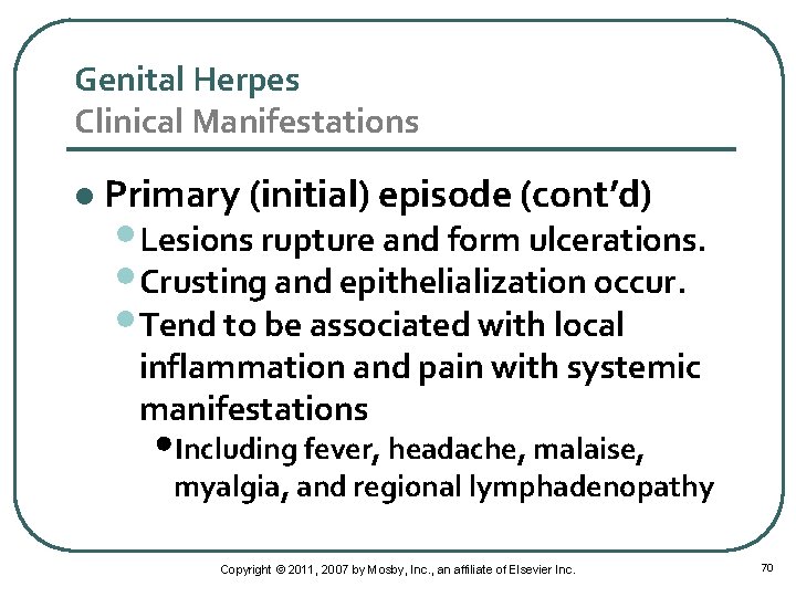 Genital Herpes Clinical Manifestations l Primary (initial) episode (cont’d) • Lesions rupture and form