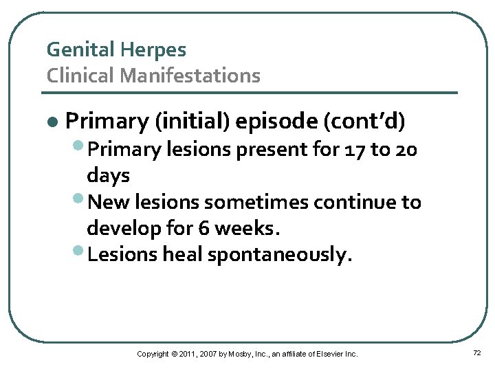 Genital Herpes Clinical Manifestations l Primary (initial) episode (cont’d) • Primary lesions present for