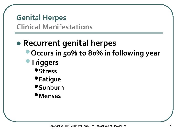 Genital Herpes Clinical Manifestations l Recurrent genital herpes • Occurs in 50% to 80%