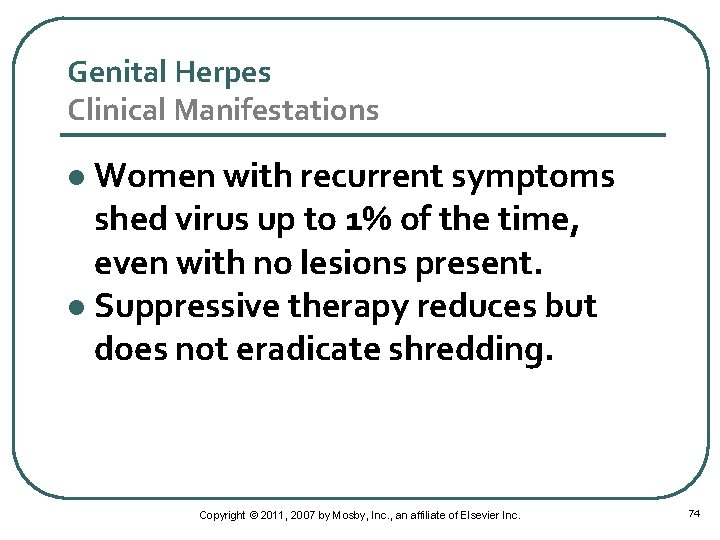 Genital Herpes Clinical Manifestations Women with recurrent symptoms shed virus up to 1% of