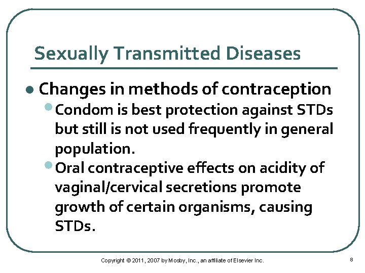 Sexually Transmitted Diseases l Changes in methods of contraception • Condom is best protection