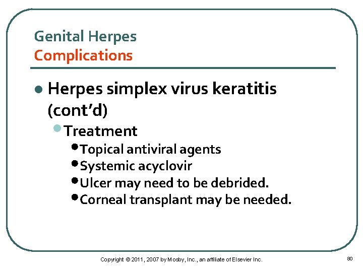 Genital Herpes Complications l Herpes simplex virus keratitis (cont’d) • Treatment • Topical antiviral