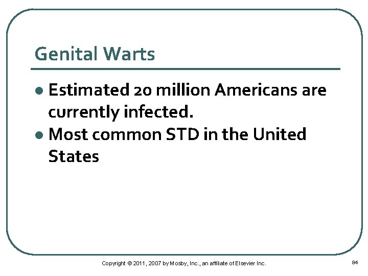 Genital Warts Estimated 20 million Americans are currently infected. l Most common STD in