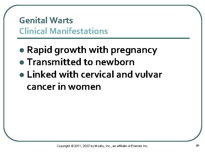 Genital Warts Clinical Manifestations Rapid growth with pregnancy l Transmitted to newborn l Linked