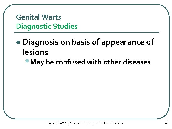 Genital Warts Diagnostic Studies l Diagnosis on basis of appearance of lesions • May