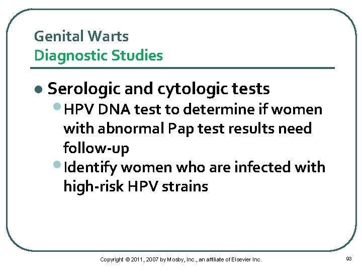 Genital Warts Diagnostic Studies l Serologic and cytologic tests • HPV DNA test to