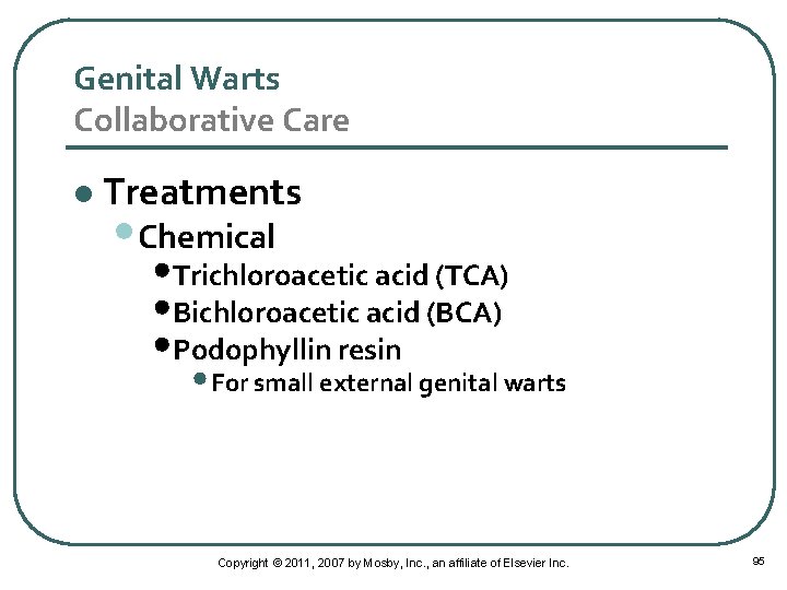 Genital Warts Collaborative Care l Treatments • Chemical • Trichloroacetic acid (TCA) • Bichloroacetic