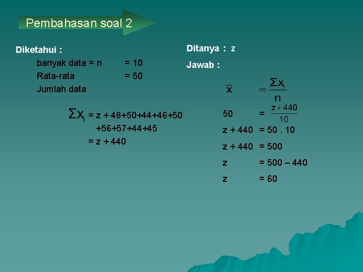 Pembahasan soal 2 Diketahui : banyak data = n Rata-rata Jumlah data Ditanya :