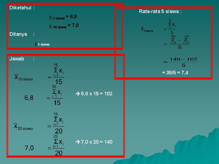 Diketahui : 5 siswa = 6, 8 20 siswa Ditanya Rata-rata 5 siswa :