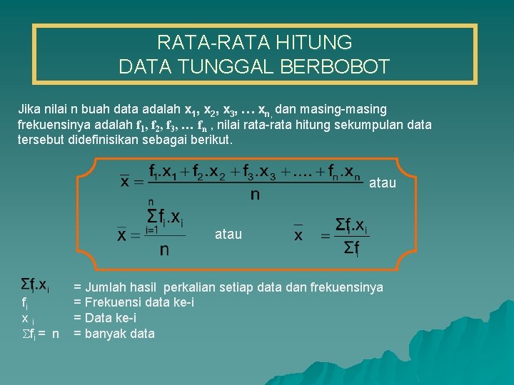 RATA-RATA HITUNG DATA TUNGGAL BERBOBOT Jika nilai n buah data adalah x 1, x