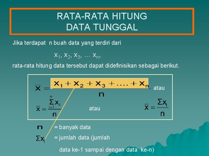 RATA-RATA HITUNG DATA TUNGGAL Jika terdapat n buah data yang terdiri dari x 1,