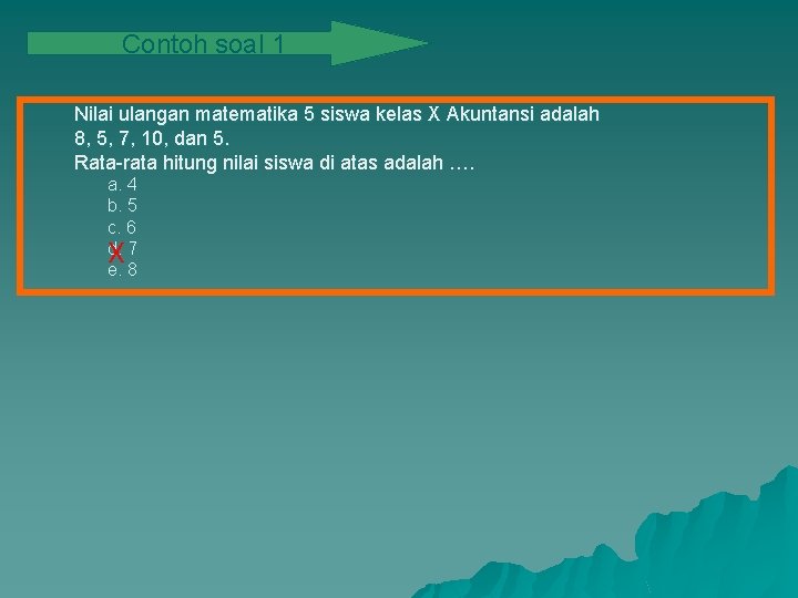 Contoh soal 1 Nilai ulangan matematika 5 siswa kelas X Akuntansi adalah 8, 5,
